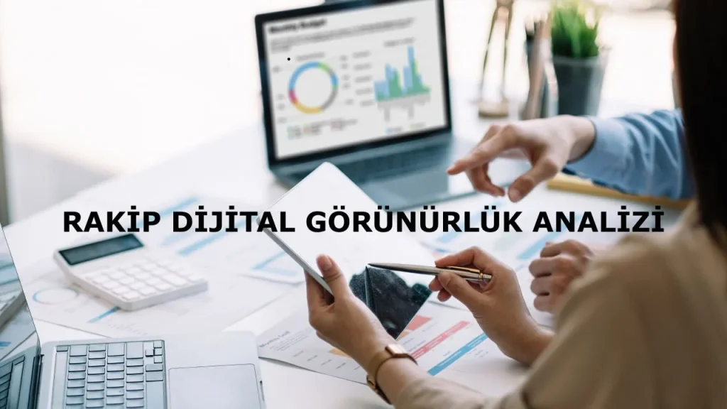 Rakip dijital görünürlük analizi - ekip çalışması